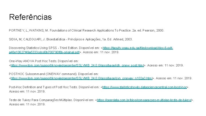 Referências PORTNEY, L, WATKINS; M. Foundations of Clinical Research Applications To Practice. 2 a.