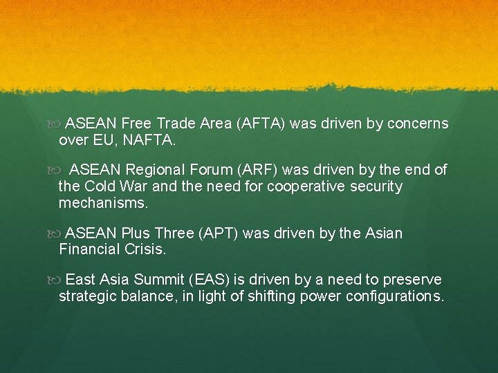  ASEAN Free Trade Area (AFTA) was driven by concerns over EU, NAFTA. ASEAN