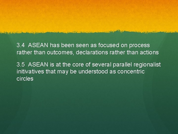 3. 4 ASEAN has been seen as focused on process rather than outcomes, declarations