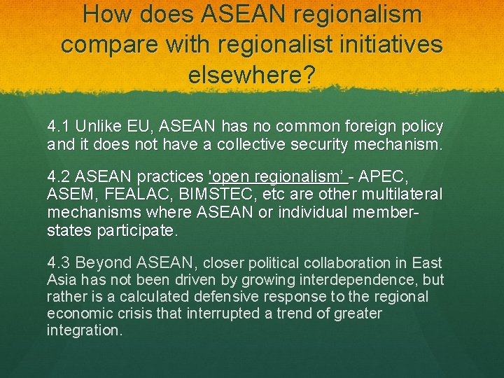 How does ASEAN regionalism compare with regionalist initiatives elsewhere? 4. 1 Unlike EU, ASEAN