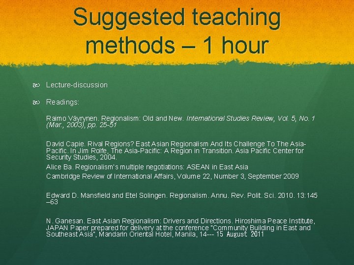 Suggested teaching methods – 1 hour Lecture discussion Readings: Raimo Väyrynen. Regionalism: Old and