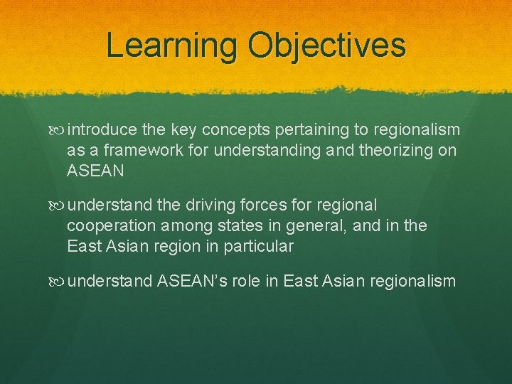 Learning Objectives introduce the key concepts pertaining to regionalism as a framework for understanding