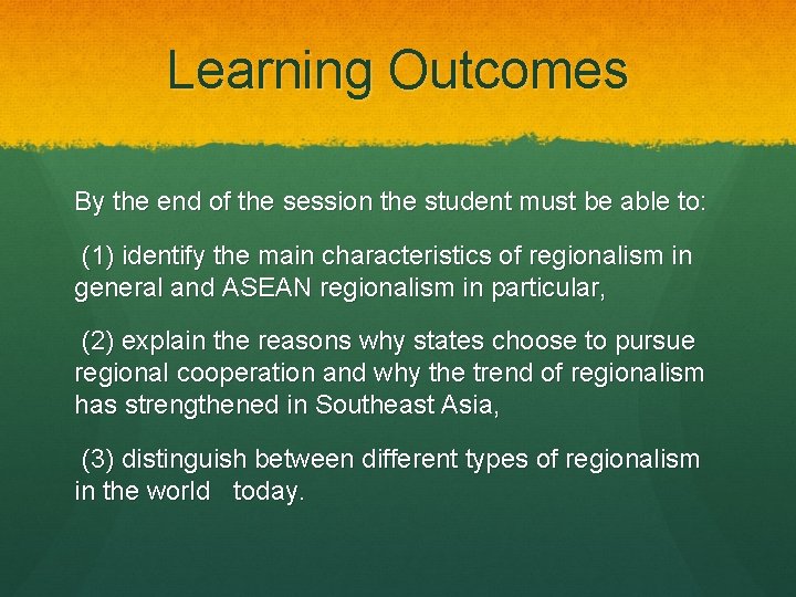Learning Outcomes By the end of the session the student must be able to:
