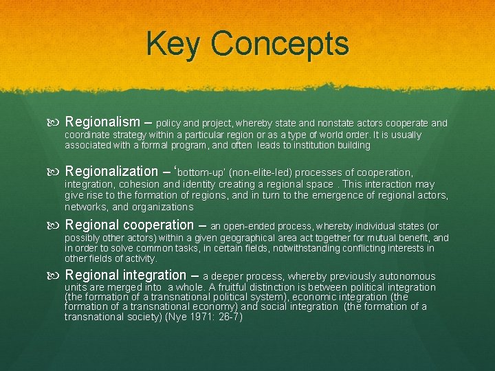 Key Concepts Regionalism – policy and project, whereby state and nonstate actors cooperate and