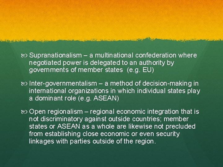  Supranationalism – a multinational confederation where negotiated power is delegated to an authority