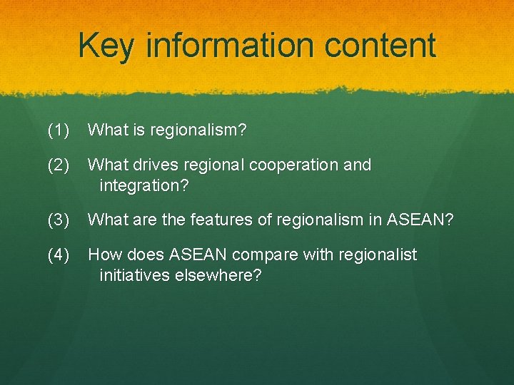 Key information content (1) What is regionalism? (2) What drives regional cooperation and integration?