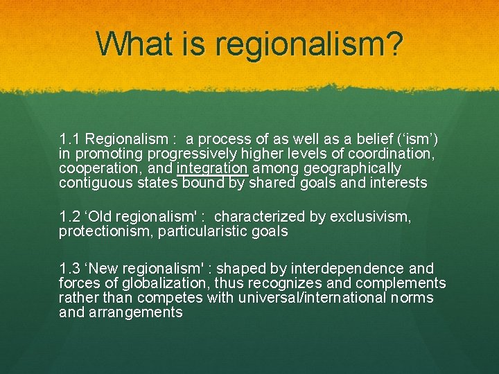 What is regionalism? 1. 1 Regionalism : a process of as well as a