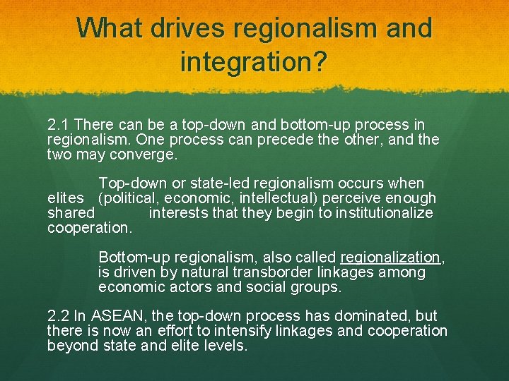 What drives regionalism and integration? 2. 1 There can be a top down and