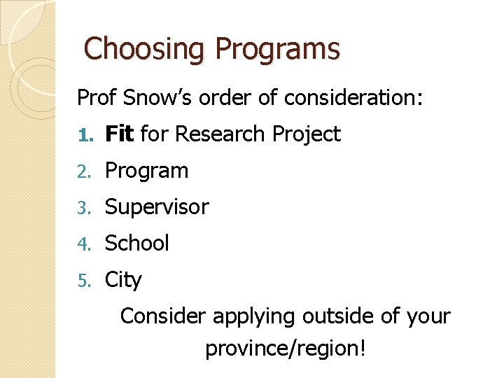 Choosing Programs Prof Snow’s order of consideration: 1. Fit for Research Project 2. Program