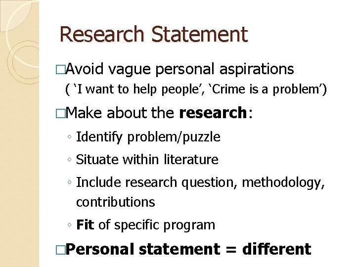 Research Statement �Avoid vague personal aspirations ( ‘I want to help people’, ‘Crime is
