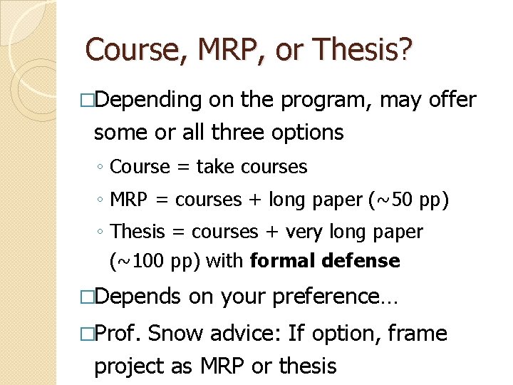 Course, MRP, or Thesis? �Depending on the program, may offer some or all three