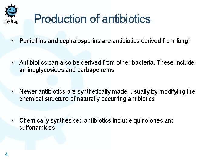 Production of antibiotics • Penicillins and cephalosporins are antibiotics derived from fungi • Antibiotics