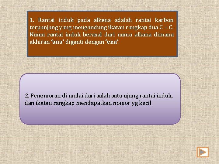 1. Rantai induk pada alkena adalah rantai karbon terpanjang yang mengandung ikatan rangkap dua