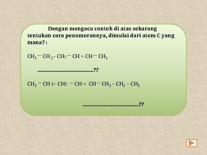 Dengan mengacu contoh di atas sekarang tentukan cara penomorannya, dimulai dari atom C yang