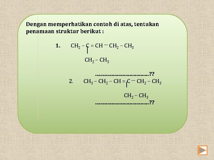 Dengan memperhatikan contoh di atas, tentukan penamaan struktur berikut : 1. CH 2 –