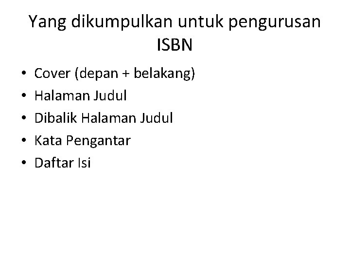 Yang dikumpulkan untuk pengurusan ISBN • • • Cover (depan + belakang) Halaman Judul