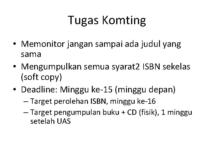 Tugas Komting • Memonitor jangan sampai ada judul yang sama • Mengumpulkan semua syarat