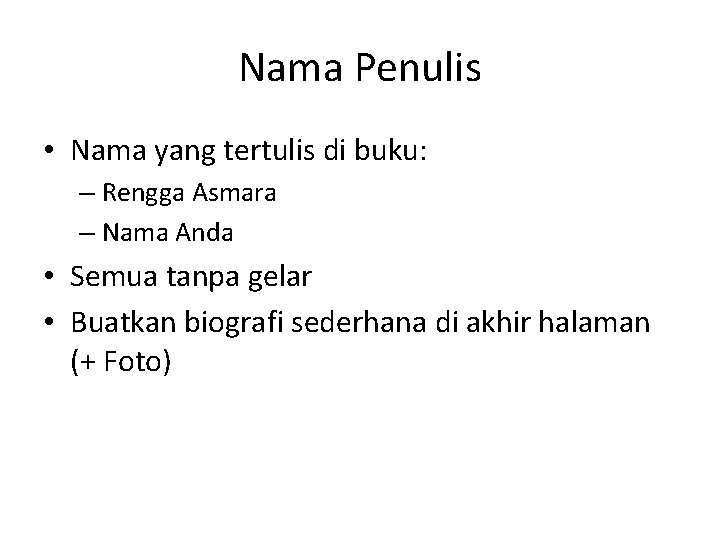 Nama Penulis • Nama yang tertulis di buku: – Rengga Asmara – Nama Anda