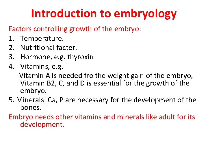 Introduction to embryology Factors controlling growth of the embryo: 1. Temperature. 2. Nutritional factor. Introduction to embryology Factors controlling growth of the embryo: 1. Temperature. 2. Nutritional factor.