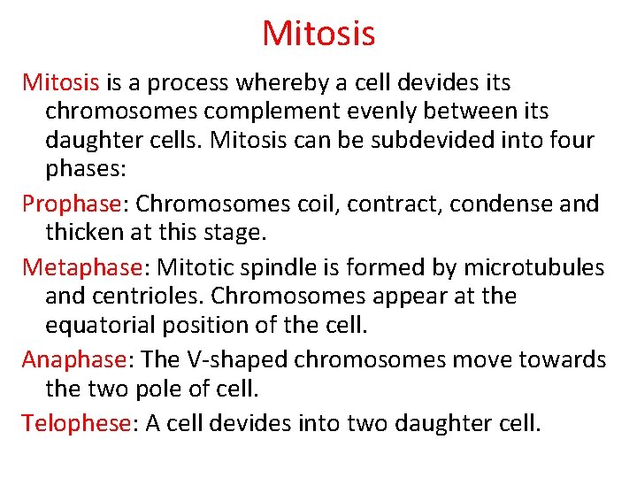 Mitosis is a process whereby a cell devides its chromosomes complement evenly between its