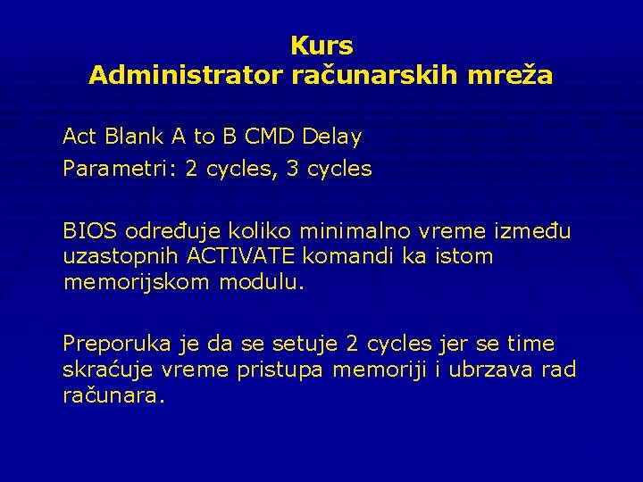 Kurs Administrator računarskih mreža Act Blank A to B CMD Delay Parametri: 2 cycles,