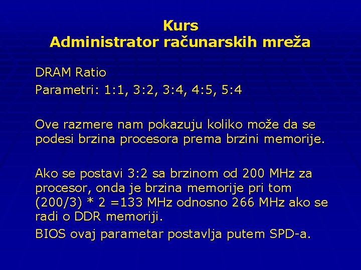 Kurs Administrator računarskih mreža DRAM Ratio Parametri: 1: 1, 3: 2, 3: 4, 4: