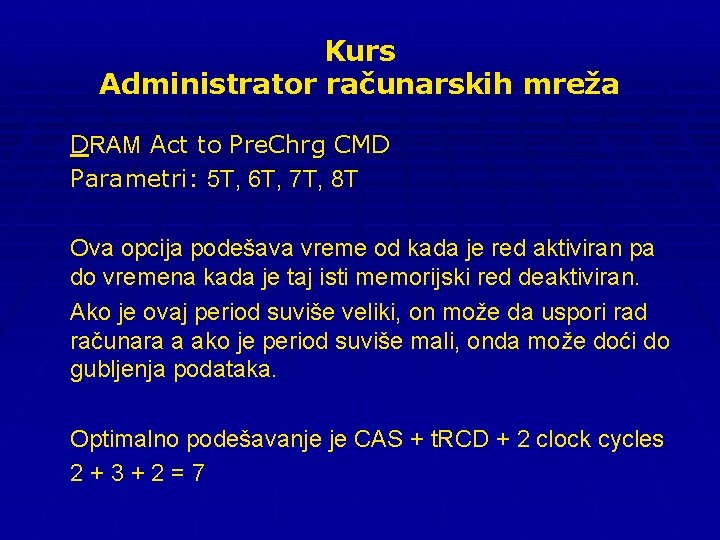 Kurs Administrator računarskih mreža DRAM Act to Pre. Chrg CMD Parametri: 5 T, 6