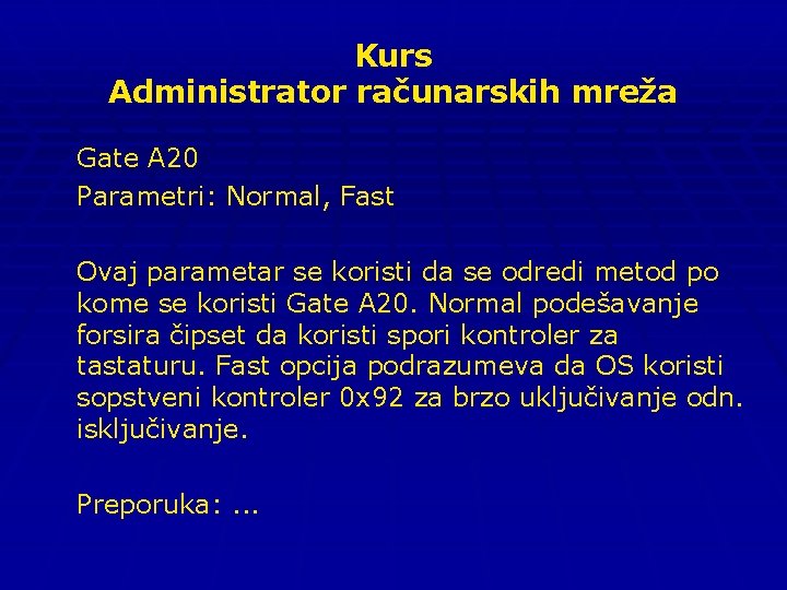 Kurs Administrator računarskih mreža Gate A 20 Parametri: Normal, Fast Ovaj parametar se koristi