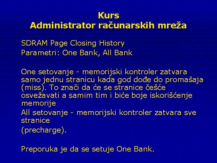 Kurs Administrator računarskih mreža SDRAM Page Closing History Parametri: One Bank, All Bank One