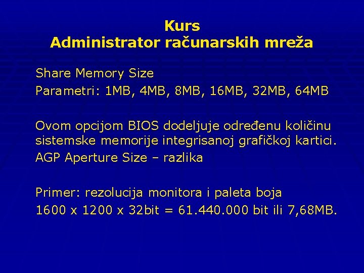 Kurs Administrator računarskih mreža Share Memory Size Parametri: 1 MB, 4 MB, 8 MB,