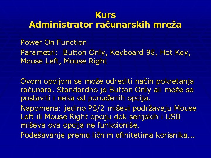 Kurs Administrator računarskih mreža Power On Function Parametri: Button Only, Keyboard 98, Hot Key,