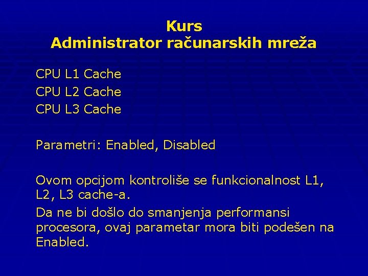 Kurs Administrator računarskih mreža CPU L 1 Cache CPU L 2 Cache CPU L