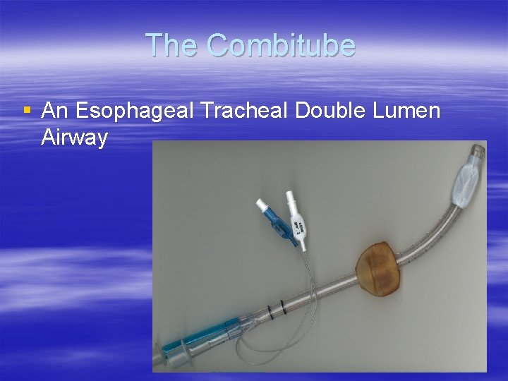 The Combitube § An Esophageal Tracheal Double Lumen Airway 