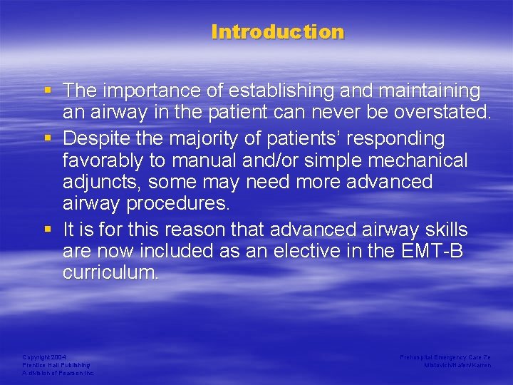 Introduction § The importance of establishing and maintaining an airway in the patient can