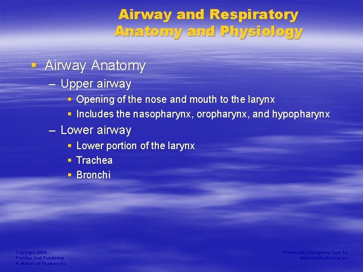 Airway and Respiratory Anatomy and Physiology § Airway Anatomy – Upper airway § Opening