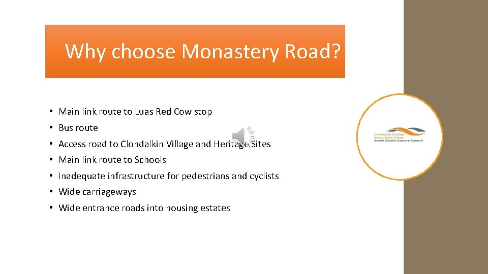  Why choose Monastery Road? • Main link route to Luas Red Cow stop