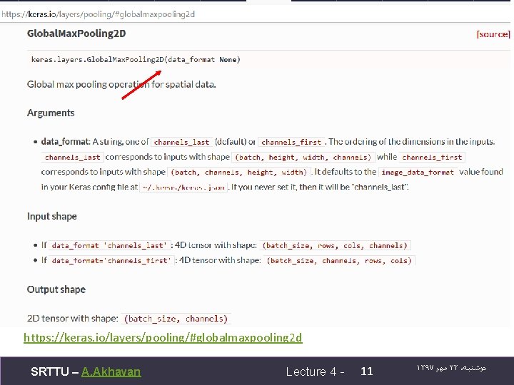 https: //keras. io/layers/pooling/#globalmaxpooling 2 d SRTTU – A. Akhavan Lecture 4 - 11 ۱۳۹۷