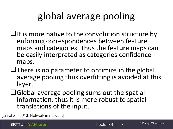 global average pooling q. It is more native to the convolution structure by enforcing