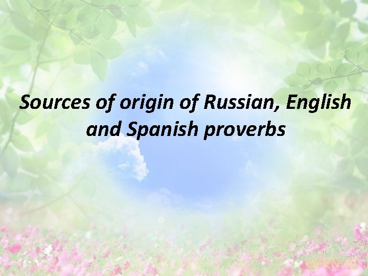 Sources of origin of Russian, English and Spanish proverbs 