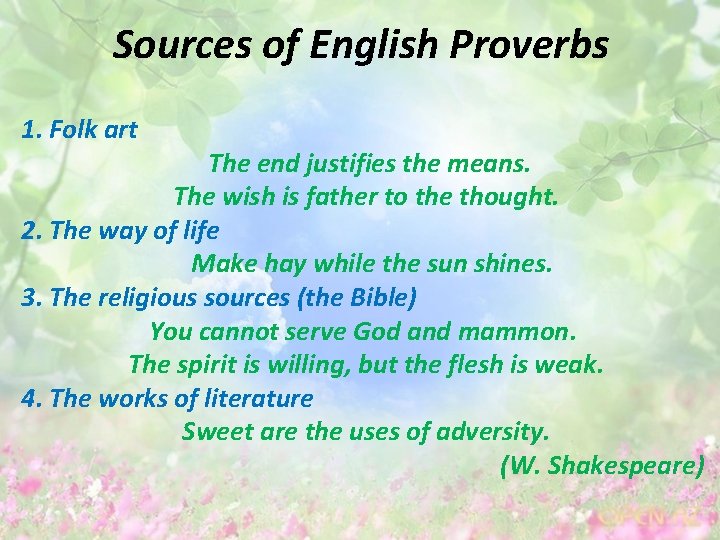 Sources of English Proverbs 1. Folk art The end justifies the means. The wish
