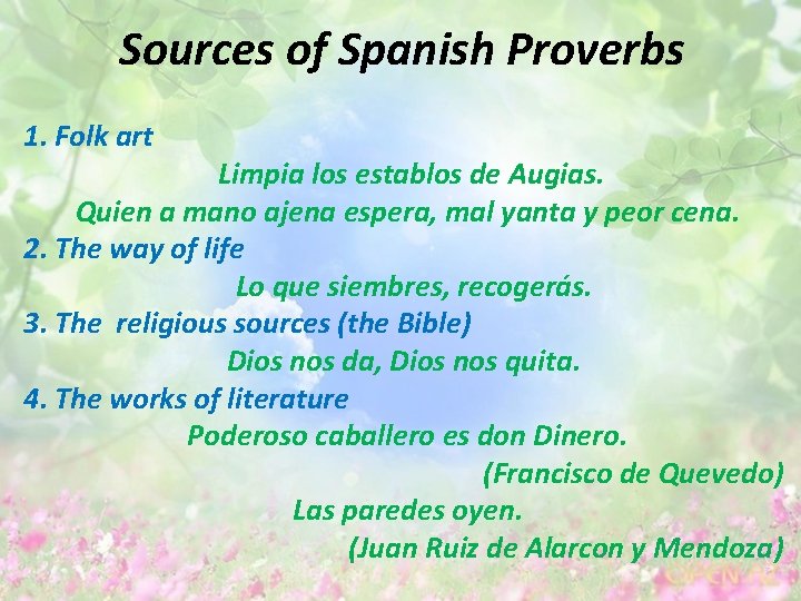 Sources of Spanish Proverbs 1. Folk art Limpia los establos de Augias. Quien a