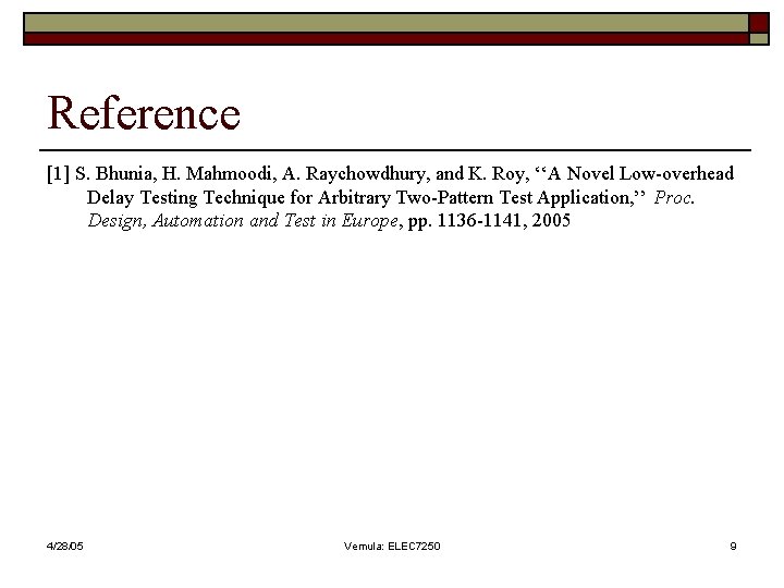 Reference [1] S. Bhunia, H. Mahmoodi, A. Raychowdhury, and K. Roy, ‘‘A Novel Low-overhead