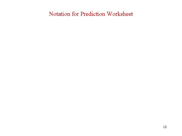 Notation for Prediction Worksheet 10 
