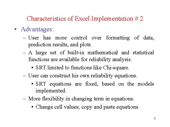 Characteristics of Excel Implementation # 2 • Advantages: – User has more control over