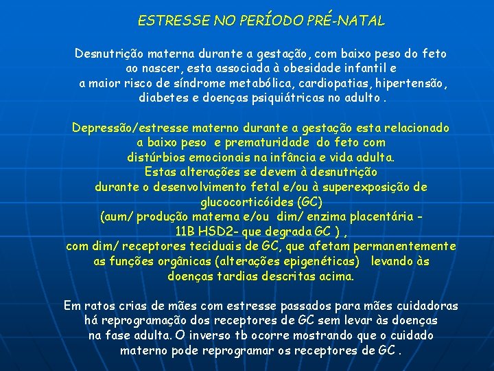 ESTRESSE NO PERÍODO PRÉ-NATAL Desnutrição materna durante a gestação, com baixo peso do feto