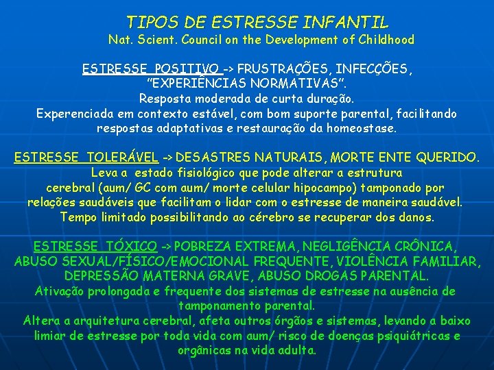 TIPOS DE ESTRESSE INFANTIL Nat. Scient. Council on the Development of Childhood ESTRESSE POSITIVO