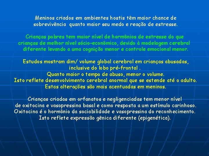 Meninos criados em ambientes hostis têm maior chance de sobrevivência quanto maior seu medo