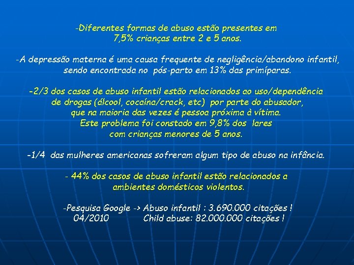 -Diferentes formas de abuso estão presentes em 7, 5% crianças entre 2 e 5