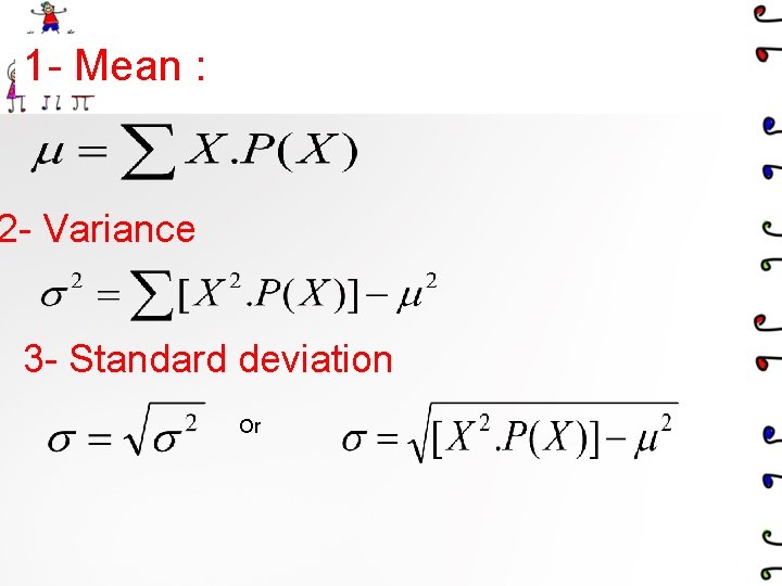 1 - Mean : 2 - Variance 3 - Standard deviation Or 1 - Mean : 2 - Variance 3 - Standard deviation Or