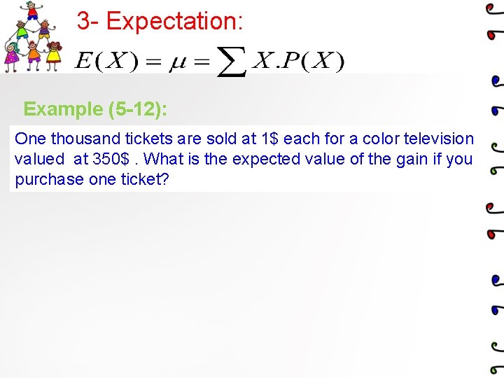 3 - Expectation: Example (5 -12): One thousand tickets are sold at 1$ each